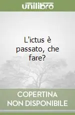 Super Prezzo L‘ictus è passato, che fare?