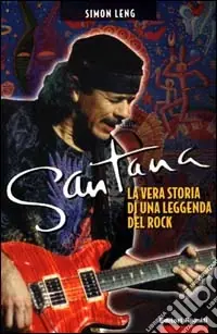 Ordina Subito Santana. La vera storia di una leggenda del rock