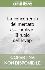 La concorrenza del mercato assicurativo. Il ruolo dell‘Isvap Bestseller
