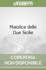 Nuova Collezione Maiolica delle Due Sicilie