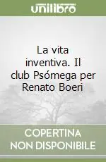 La vita inventiva. Il club Psómega per Renato Boeri Prezzo Scontato