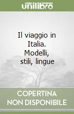 Il viaggio in Italia. Modelli, stili, lingue Prezzo Ridotto