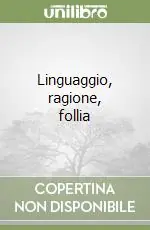 Non Perdere Linguaggio, ragione, follia