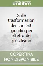 Sulle trasformazioni dei concetti giuridici per effetto del pluralismo Offerta