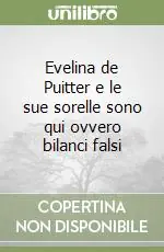 Ultimissimo Modello Evelina de Puitter e le sue sorelle sono qui ovvero bilanci falsi