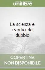 La scienza e i vortici del dubbio Direttamente Dal Produttore