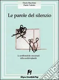 Le parole del silenzio. Le problematiche emozionali della sordità infantile Di Tendenza