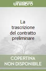 Compra Online La trascrizione del contratto preliminare