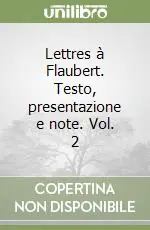 Lettres à Flaubert. Testo, presentazione e note. Vol. 2 Bestseller
