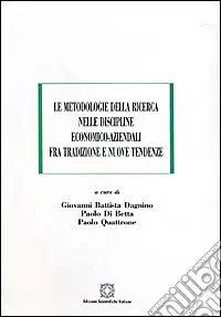 Le metodologie della ricerca nelle discipline economico-aziendali fra tradizione e nuove tendenze Prezzo Basso