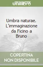 Umbra naturae. L‘immaginazione da Ficino a Bruno Quantità Limitata