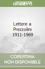 Lettere a Prezzolini 1911-1969 Ultime Pezzi