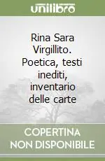 Rina Sara Virgillito. Poetica, testi inediti, inventario delle carte Offerta Del Giorno