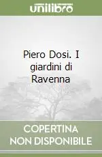 Piero Dosi. I giardini di Ravenna Ordina Subito
