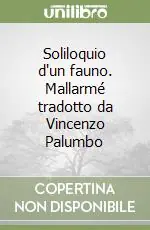 Soliloquio d‘un fauno. Mallarmé tradotto da Vincenzo Palumbo Pagamento Sicuro