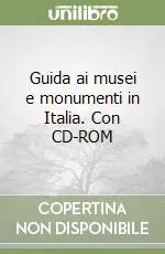 Guida ai musei e monumenti in Italia. Con CD-ROM Occasione