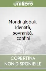 Promozione Mondi globali. Identità, sovranità, confini
