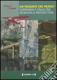 Un passato che passa? Germania e Italia tra memoria e prospettiva Ordina Subito