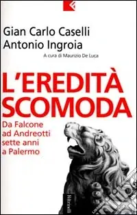 Ordina Subito L‘eredità scomoda. Da Falcone ad Andreotti. Sette anni a Palermo