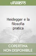 Compra Adesso Heidegger e la filosofia pratica