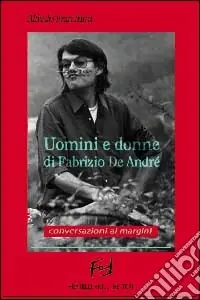 Uomini e donne di Fabrizio De André. Conversazioni ai margini Bestseller