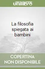La filosofia spiegata ai bambini Super Prezzo