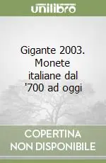 Scelto Dai Clienti Gigante 2003. Monete italiane dal ‘700 ad oggi