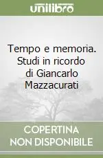 Ordina Subito Tempo e memoria. Studi in ricordo di Giancarlo Mazzacurati
