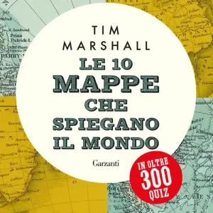 Promozione Le 10 mappe che spiegano il mondo in oltre 300 quiz