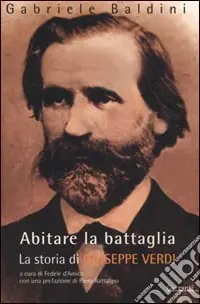 Ultimissimo Modello Abitare la battaglia. La storia di Giuseppe Verdi