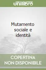 Mutamento sociale e identità Spedito Oggi