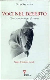 Voci nel deserto. Giusti e testimoni per gli armeni Reso Gratuito