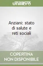 Anziani stato di salute e reti sociali Bestseller