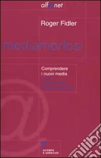 Mediamorfosi. Comprendere i nuovi media Novità