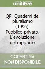 Must-Have QP. Quaderni del pluralismo (1996). Pubblico-privato. L‘evoluzione del rapporto