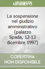 Promozione La sospensione nel giudizio amministrativo (palazzo Spada, 12-13 dicembre 1997)