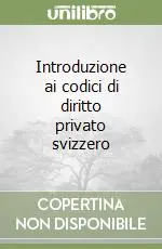 Scelto Dai Clienti Introduzione ai codici di diritto privato svizzero