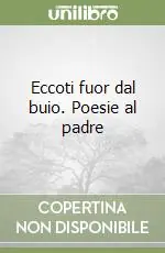 Pagamento Sicuro Eccoti fuor dal buio. Poesie al padre