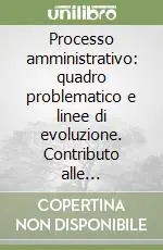 Processo amministrativo quadro problematico e linee di evoluzione. Contributo alle iniziative legislative in corso. Atti del 31° Convegno (Varenna, 19-21 sett. 1985 Prezzo Conveniente