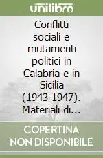Direttamente Dal Produttore Conflitti sociali e mutamenti politici in Calabria e in Sicilia (1943-1947). Materiali di ricerca