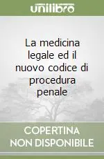 Promozione Esclusiva La medicina legale ed il nuovo codice di procedura penale