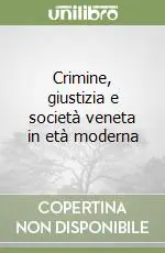 Non Perdere Crimine, giustizia e società veneta in età moderna