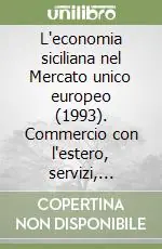 Nuovo Arrivo L‘economia siciliana nel Mercato unico europeo (1993). Commercio con l‘estero, servizi, credito
