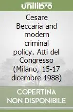 Spedito Oggi Cesare Beccaria and modern criminal policy. Atti del Congresso (Milano, 15-17 dicembre 1988)
