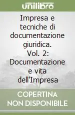 Impresa e tecniche di documentazione giuridica. Vol. 2 Documentazione e vita dell‘Impresa Offerta Del Giorno