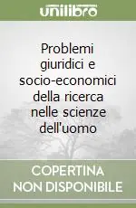 Problemi giuridici e socio-economici della ricerca nelle scienze dell‘uomo Professionale