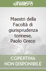 Saldi Maestri della Facoltà di giurisprudenza torinese. Paolo Greco
