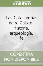 Ultime Pezzi Las Catacumbas de s. Calixto. Historia, arqueología, fe