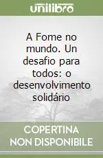 A Fome no mundo. Un desafio para todos o desenvolvimento solidário Miglior Prezzo