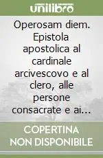 Operosam diem. Epistola apostolica al cardinale arcivescovo e al clero, alle persone consacrate e ai fedeli laici dell‘arciiocesi milanesi nel 16º centenario... Pagamento Sicuro
